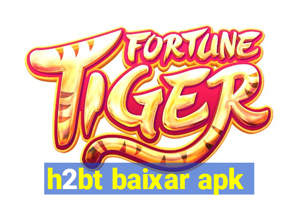 h2bt baixar apk